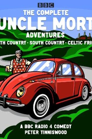 Cover of The Complete Uncle Mort Adventures: North Country, South Country & Celtic Fringe