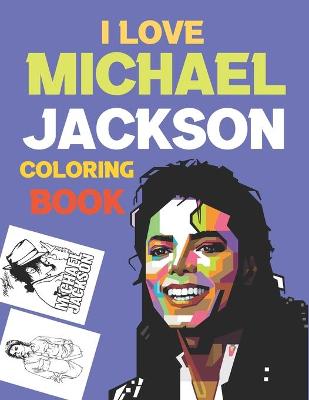 Book cover for I Love Michael Jackson Coloring Book