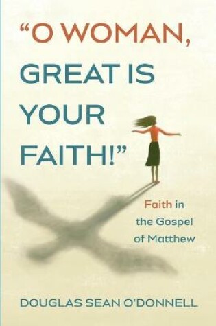 Cover of O Woman, Great is Your Faith!