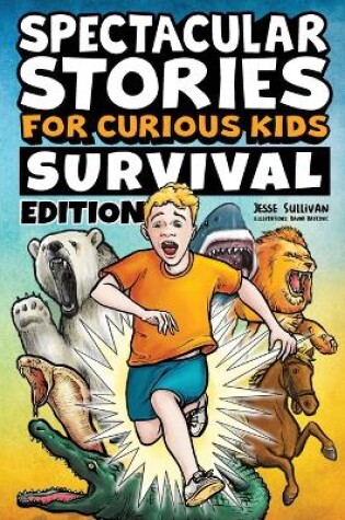 Cover of Spectacular #Stories for Curious Kids Survival Edition