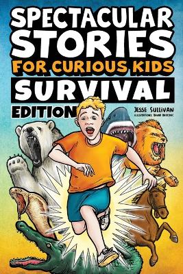 Cover of Spectacular #Stories for Curious Kids Survival Edition