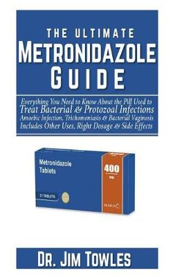 Book cover for The Ultimate Metronidazole Guide