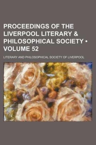 Cover of Proceedings of the Liverpool Literary & Philosophical Society (Volume 52)