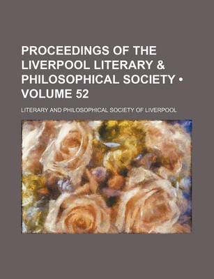 Book cover for Proceedings of the Liverpool Literary & Philosophical Society (Volume 52)