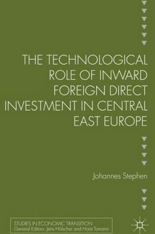 Cover of The Technological Role of Inward Foreign Direct Investment in Central East Europe