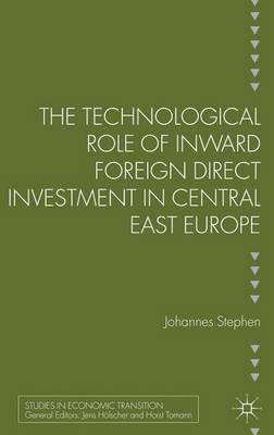 Book cover for The Technological Role of Inward Foreign Direct Investment in Central East Europe