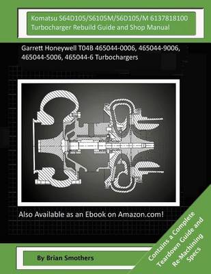 Book cover for Komatsu S64D105/S6105M/ S6D105/M 6137818100 Turbocharger Rebuild Guide and Shop Manual