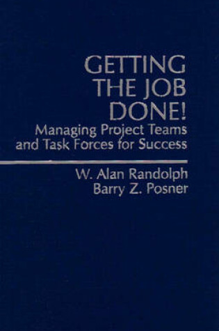Cover of Getting The Job Done! Managing Project Teams and Task Forces For Success