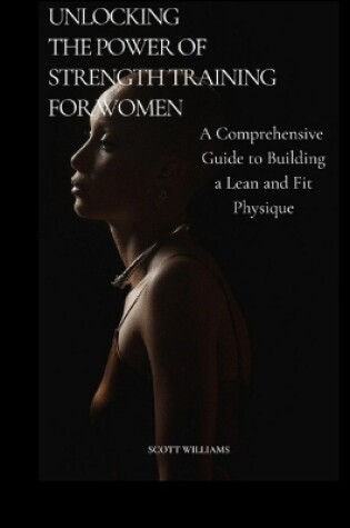 Cover of Unlocking the Power of Strength Training for Women