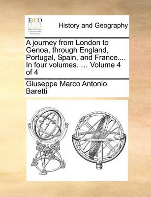 Book cover for A Journey from London to Genoa, Through England, Portugal, Spain, and France.... in Four Volumes. ... Volume 4 of 4