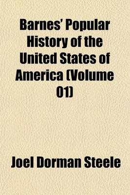 Book cover for Barnes' Popular History of the United States of America (Volume 01)