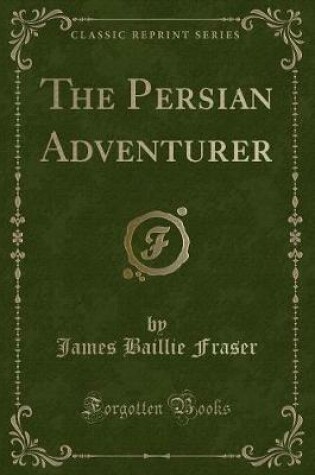 Cover of The Persian Adventurer (Classic Reprint)