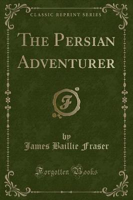 Book cover for The Persian Adventurer (Classic Reprint)