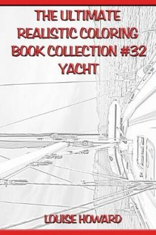 Cover of The Ultimate Realistic Coloring Book Collection #32 Yacht