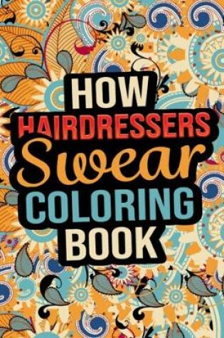 Cover of How Hairdressers Swear Coloring Book