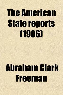 Book cover for The American State Reports (Volume 110); Containing the Cases of General Value and Authority Subsequent to Those Contained in the American Decisions and the American Reports Decided in the Courts of Last Resort of the Several States