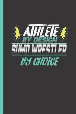 Cover of Athlete by Design Sumo Wrestler by Choice