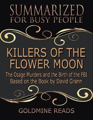 Book cover for Killers of the Flower Moon - Summarized for Busy People: The Osage Murders and the Birth of the FBI: Based on the Book by David Grann