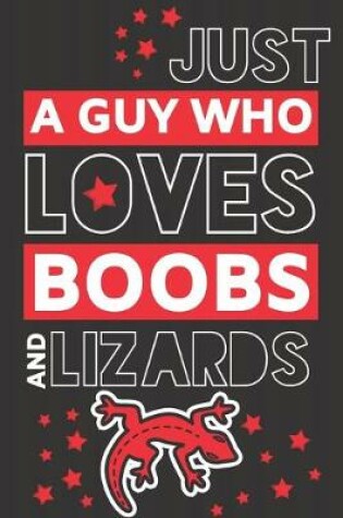 Cover of Just a Guy Who Loves Boobs and Lizards