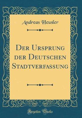 Book cover for Der Ursprung Der Deutschen Stadtverfassung (Classic Reprint)