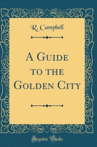 Cover of A Guide to the Golden City (Classic Reprint)