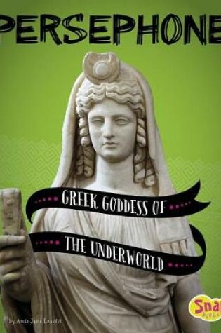 Cover of Persephone: Greek Goddess of the Underworld (Legendary Goddesses)