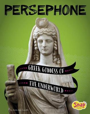 Book cover for Persephone: Greek Goddess of the Underworld (Legendary Goddesses)