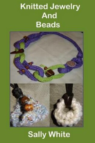 Cover of Knitted Jewelry And Beads