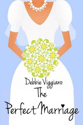 Book cover for The Perfect Marriage (a Romantic Comedy)