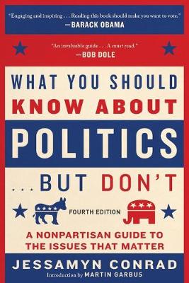 Book cover for What You Should Know about Politics . . . But Don't, Fourth Edition