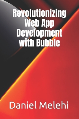 Book cover for Revolutionizing Web App Development with Bubble