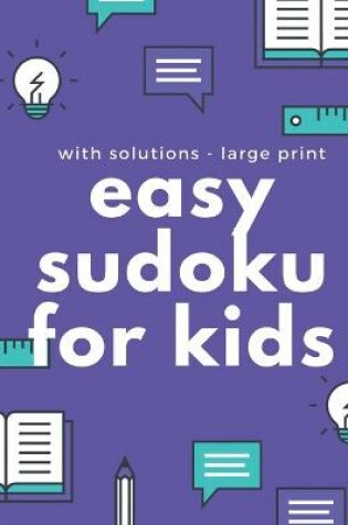 Cover of Easy Sudoku For Kids With Solutions - Large Print