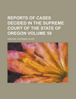 Book cover for Reports of Cases Decided in the Supreme Court of the State of Oregon Volume 59