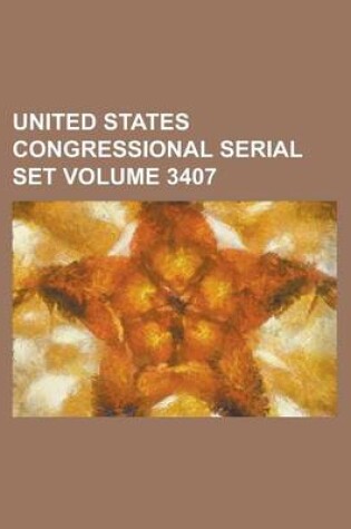 Cover of United States Congressional Serial Set Volume 3407