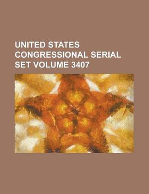 Book cover for United States Congressional Serial Set Volume 3407