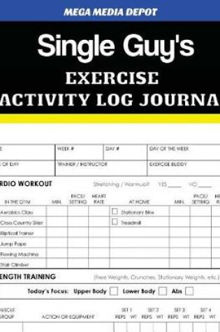 Cover of Single Guy's Exercise Activity Log Journal