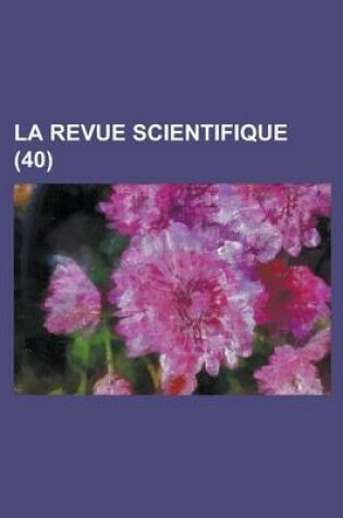 Cover of La Revue Scientifique (40 )