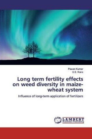 Cover of Long term fertility effects on weed diversity in maize-wheat system