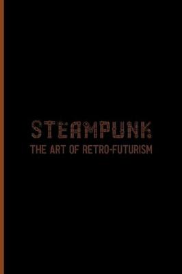Cover of Steampunk The Art Of Retro-Futurism
