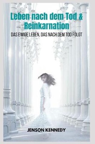 Cover of Leben nach dem Tod & Reinkarnation Das ewige Leben, das nach dem Tod folgt