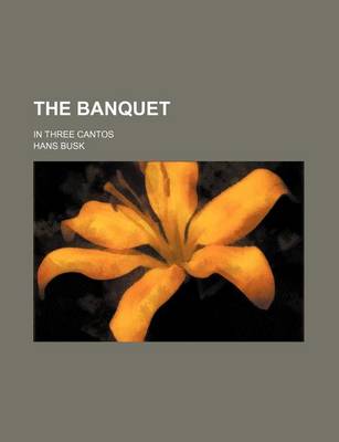 Book cover for The Banquet; In Three Cantos