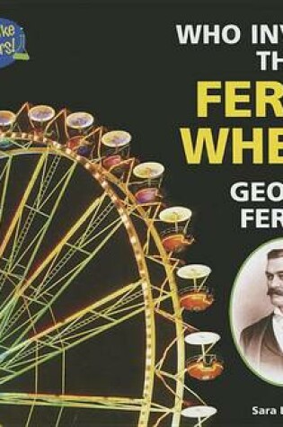 Cover of Who Invented the Ferris Wheel? George Ferris