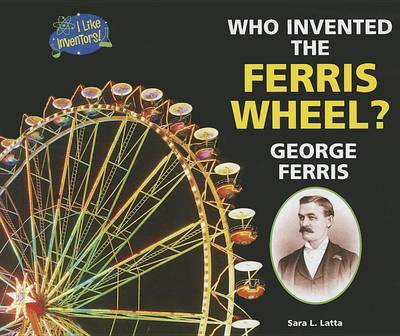 Cover of Who Invented the Ferris Wheel? George Ferris