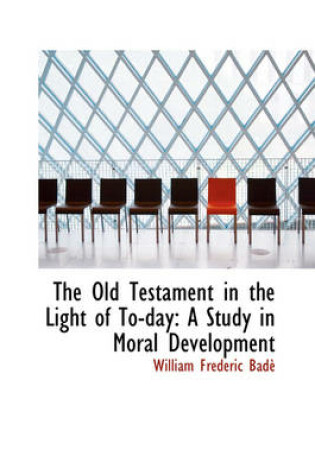 Cover of The Old Testament in the Light of To-Day