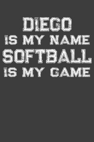 Cover of Diego Is My Name Softball Is My Game