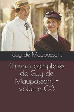 Cover of Oeuvres Compl tes de Guy de Maupassant - Volume 03