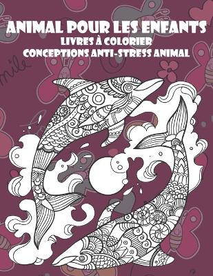 Book cover for Livres a colorier - Conceptions anti-stress Animal - Animal pour les enfants