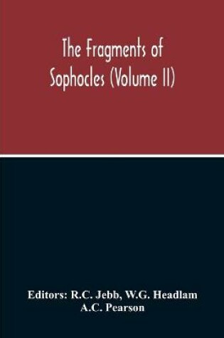 Cover of The Fragments Of Sophocles (Volume II)