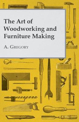 Book cover for The Art of Woodworking and Furniture Making