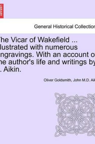 Cover of The Vicar of Wakefield ... Illustrated with Numerous Engravings. with an Account of the Author's Life and Writings by J. Aikin.